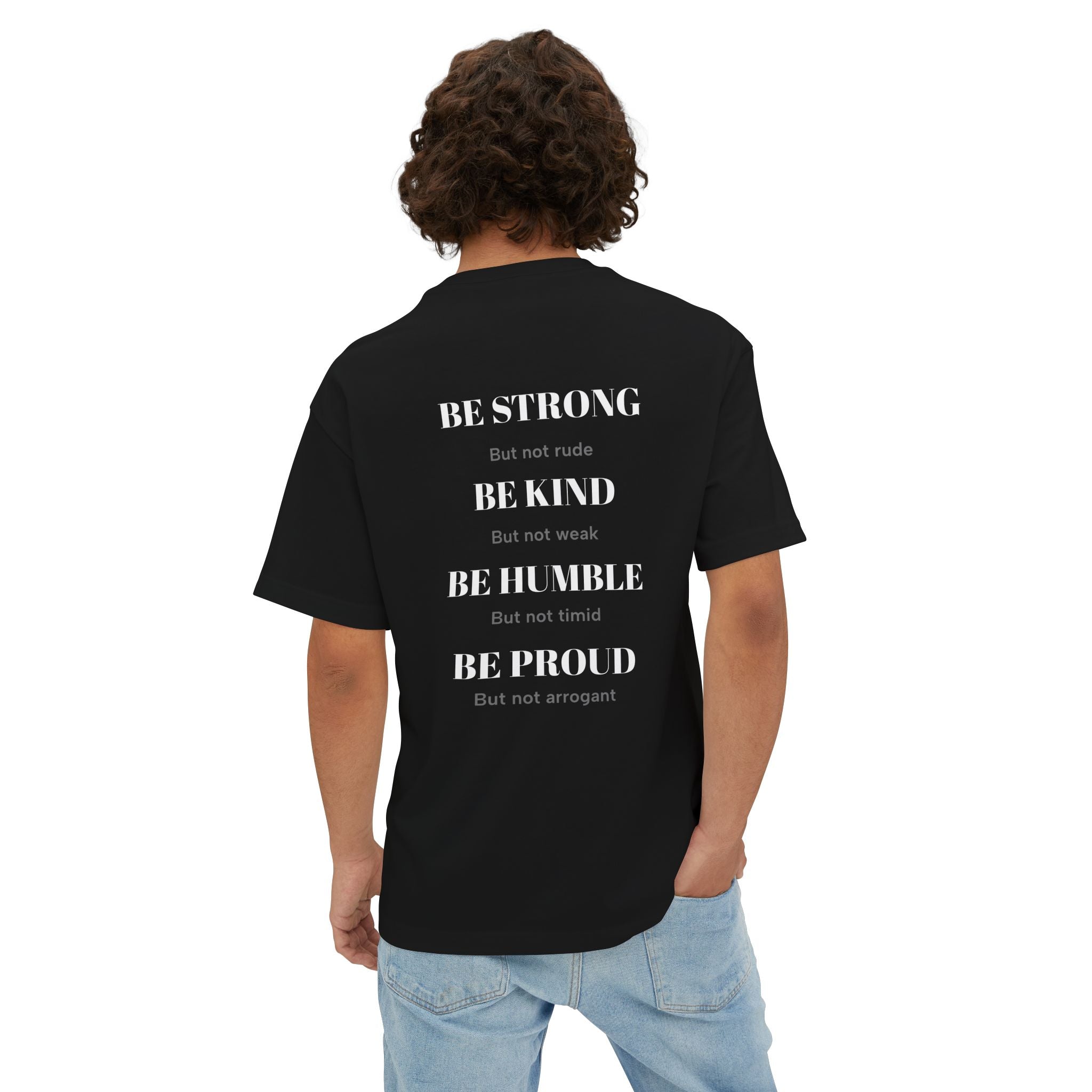 Inspirational Quote Boxy Tee — "Be Strong, Be Kind, Be Humble, Be Proud"