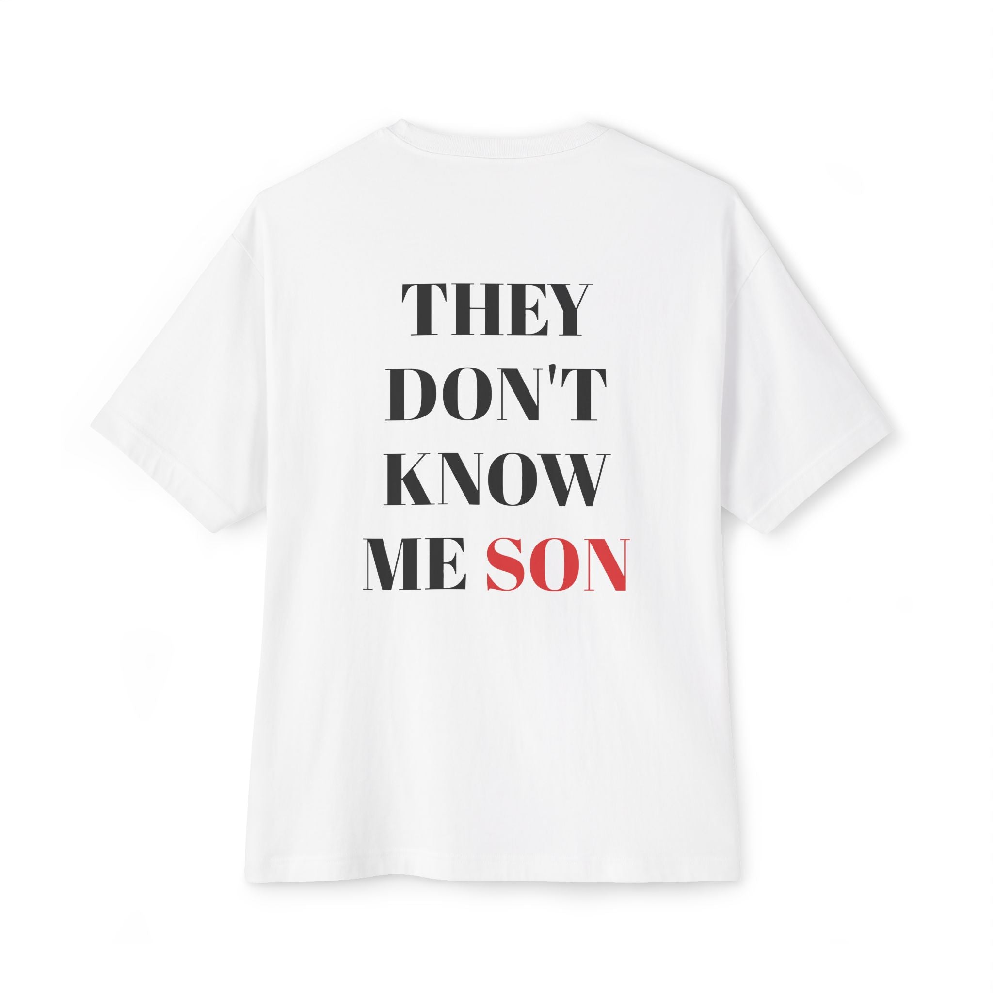 They Don't Know Me Son T-Shirt — Oversized Tee, Gym Workout T-Shirt