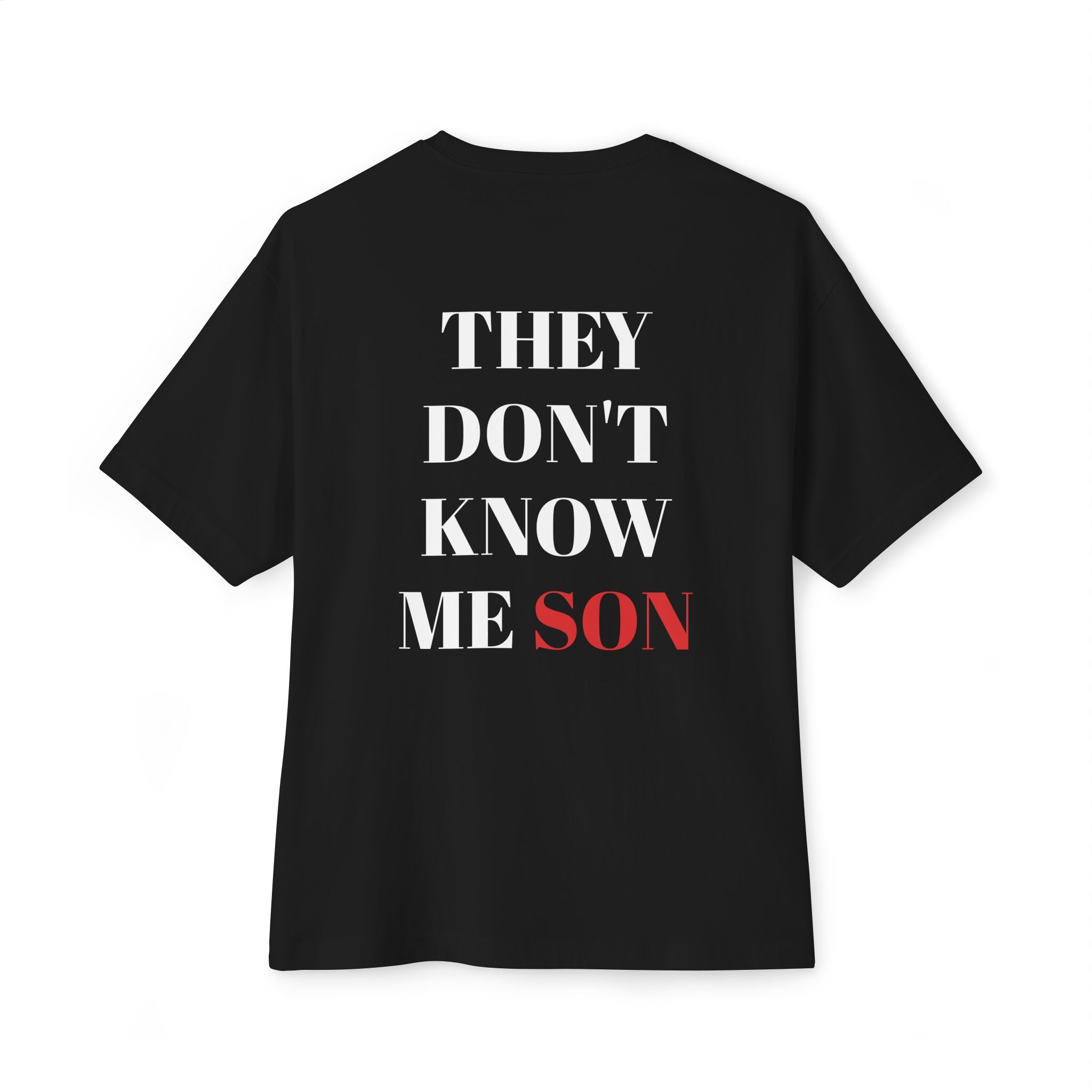 They Don't Know Me Son T-Shirt — Oversized Tee, Gym Workout T-Shirt
